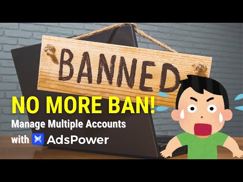 Effortlessly Manage Multiple Accounts with AdsPower – No More Bans!
